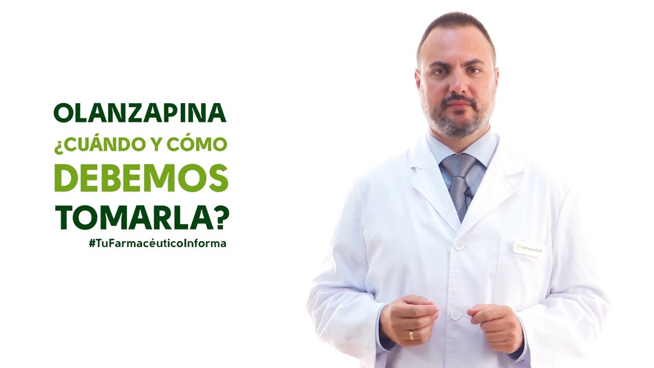 Olanzapina, cuándo y cómo debemos tomarla. Tu Farmacéutico Informa