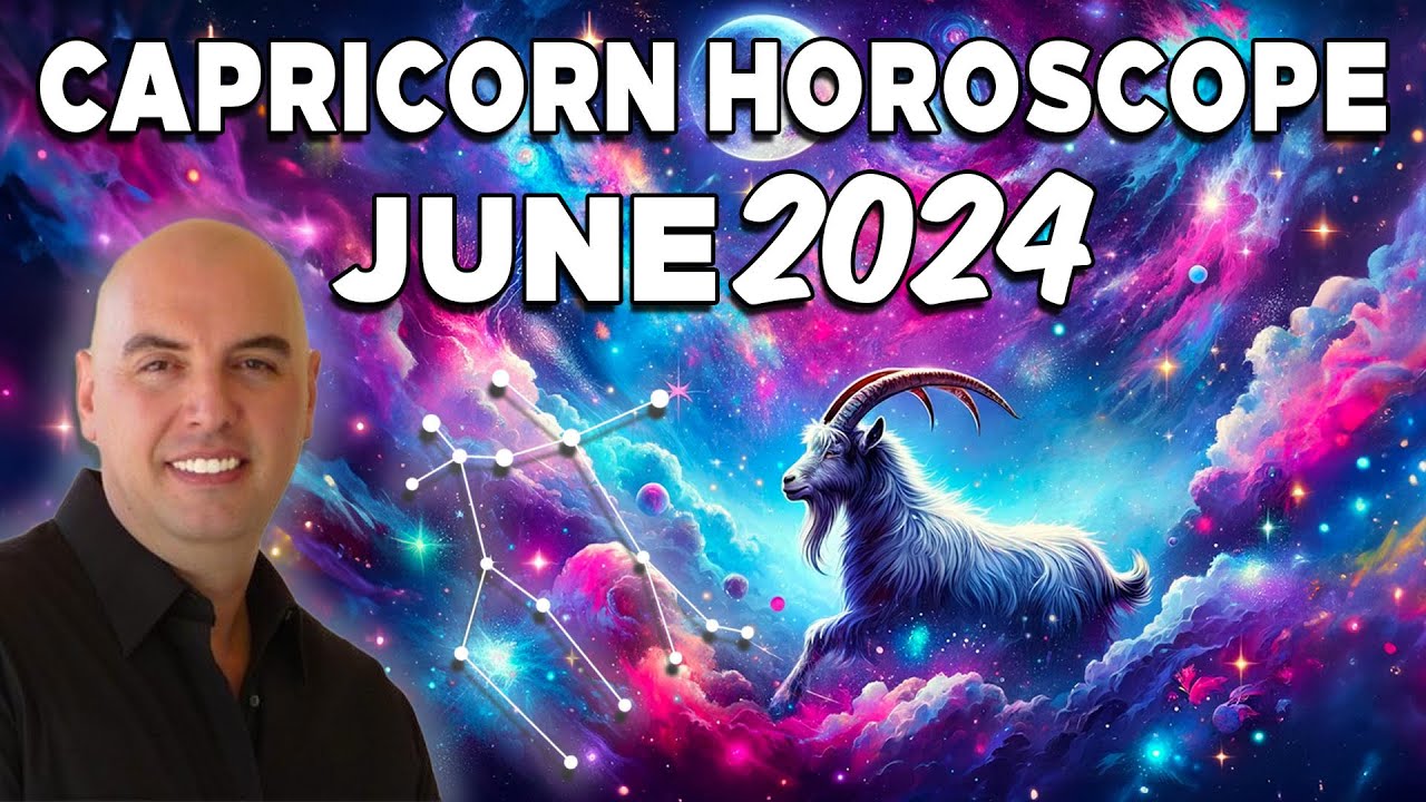 Capricorn Horoscope June 2024 -Astrologer Joseph P Anthony