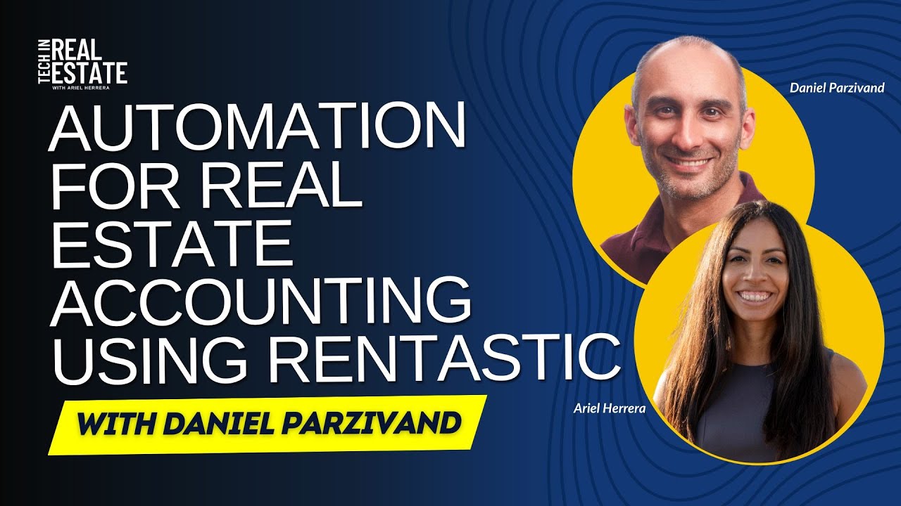Automation for Real Estate Accounting using Rentastic with Daniel Parzivand