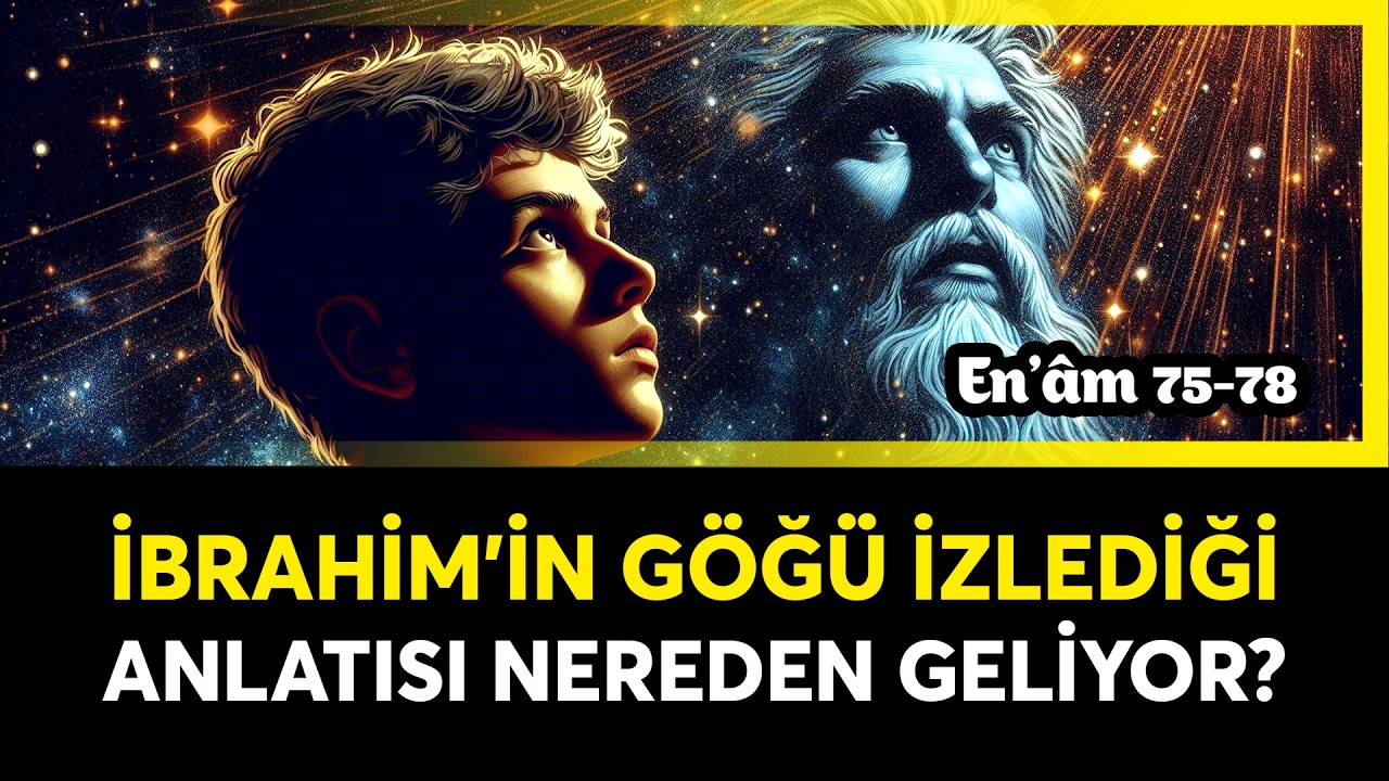 İBRAHİM'İN GÖĞÜ İZLEYEREK TANRI'YI KEŞFETMESİ veya İNANCINI PEKİŞTİRMESİ MOTİFLERİNİN KÖKENLERİ