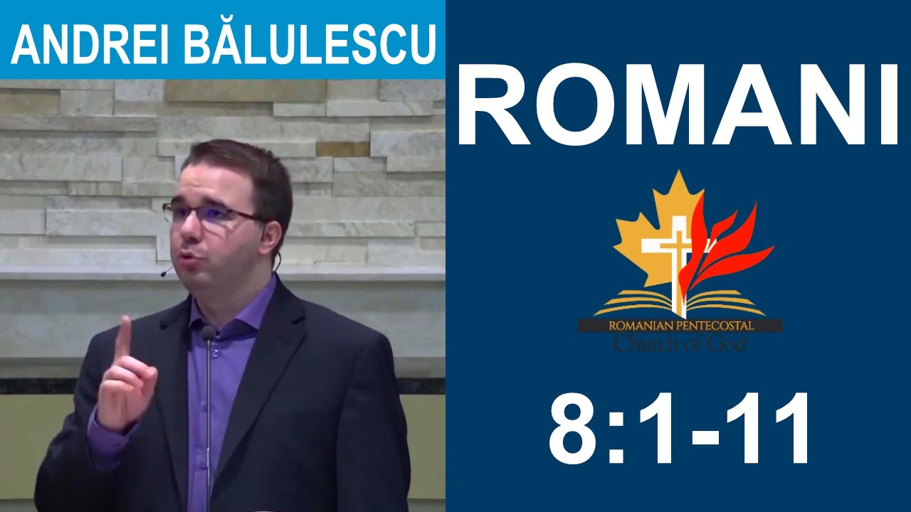 Andrei Bălulescu - Studiu Biblic din Cartea Romani 8:1-11