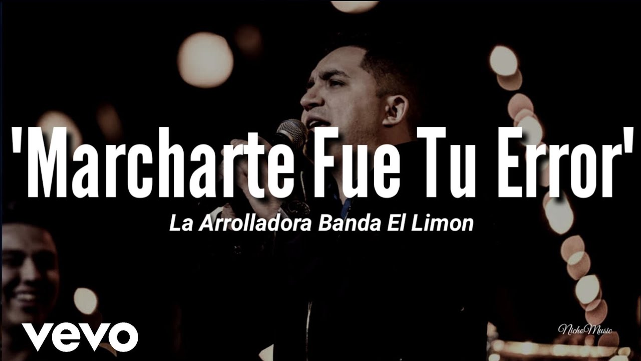 La Arrolladora Banda El Lim&oacute;n - Marcharte Fue Tu Error (LETRA) Estreno 2019