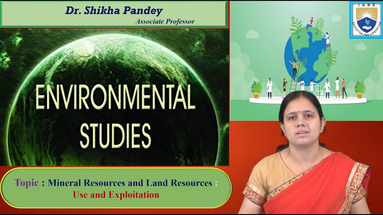 Mineral Resources and Land Resources - Use and Exploitation by Dr. Shikha Pandey