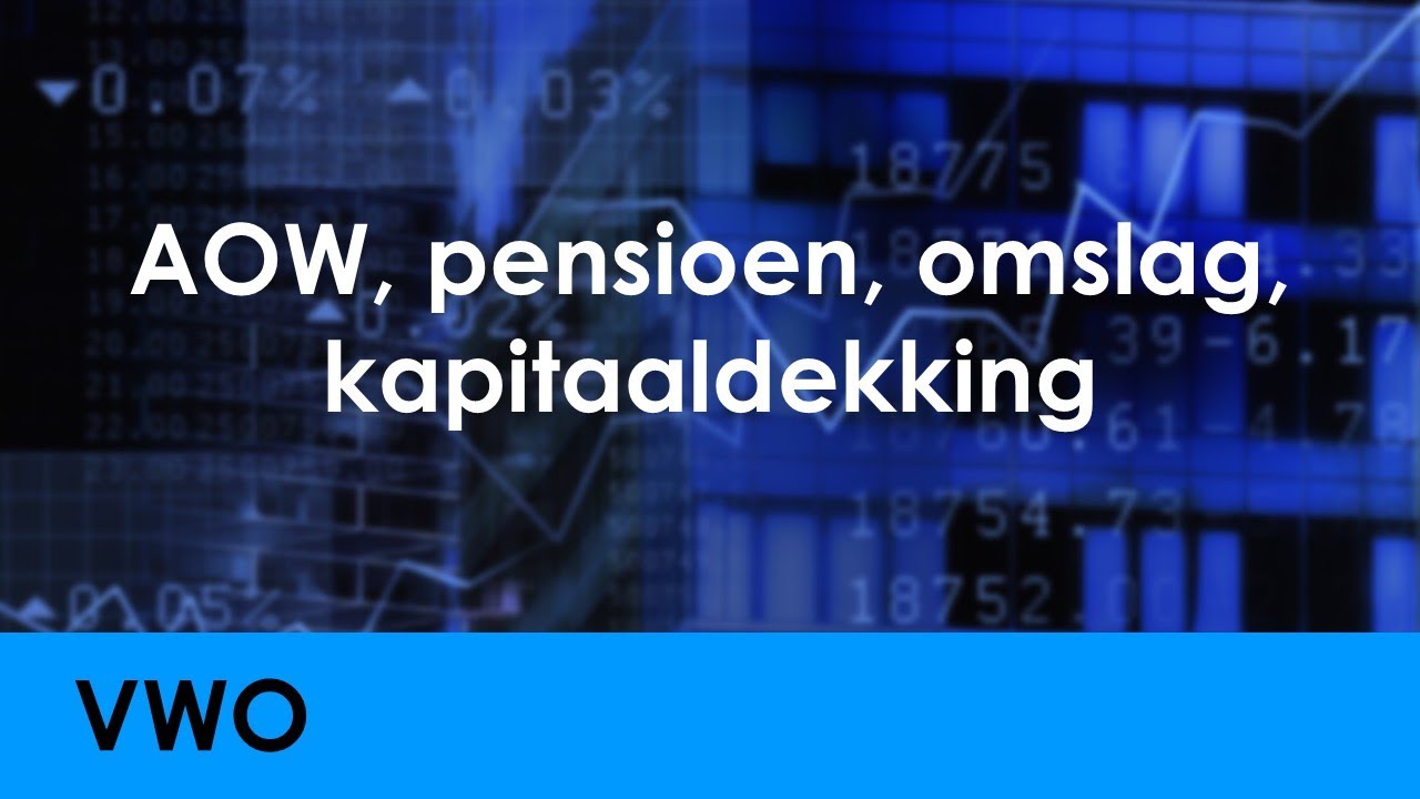 AOW, pensioen, omslagstelsel, kapitaaldekkingsstelsel - Economie voor vwo - Levensloop