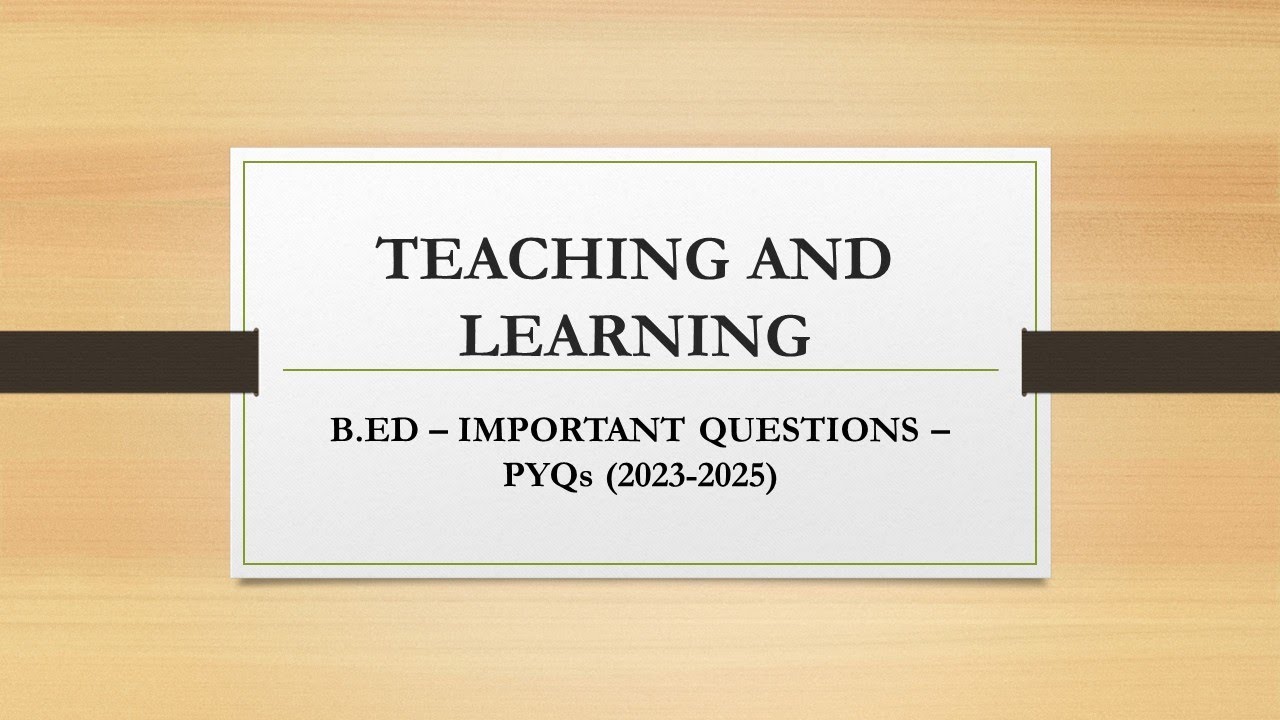 TEACHING AND LEARNING - TN B.ED IMPORTANT QUESTIONS (5 MARKS & 10 MARKS) - First Semester