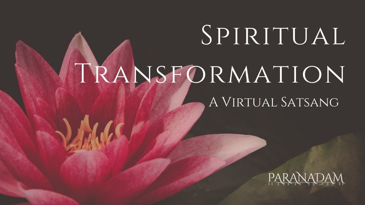 Spiritual Transformation: A Virtual Satsang with ParaNadam