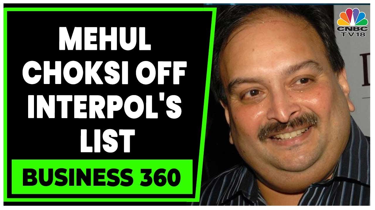 The PNB Scam: Interpol Drops Red Corner Notice Against Mehul Choksi | Business 360 | CNBC-TV18