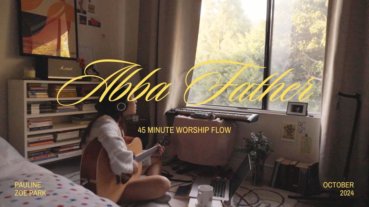 Like a child in the arms of my Abba Father | 45 Minute Worship Flow 11