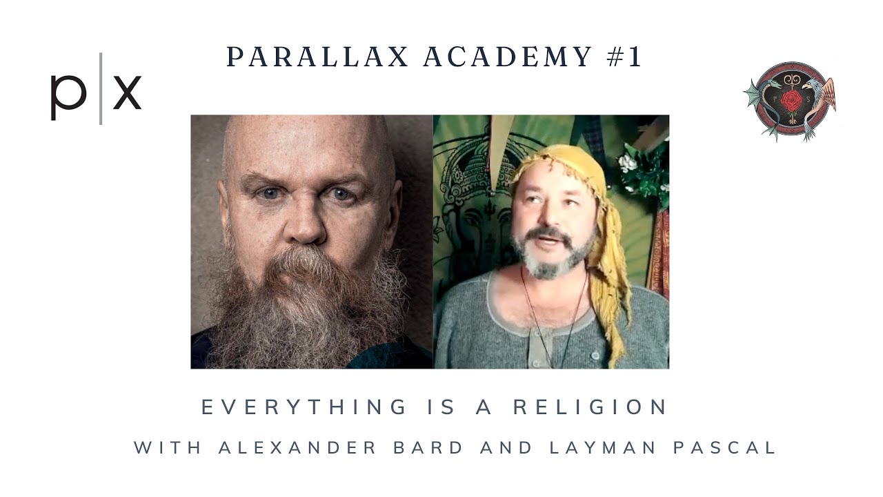 Parallax Academy#1: Alexander Bard and Layman Pascal - Everything is Religion