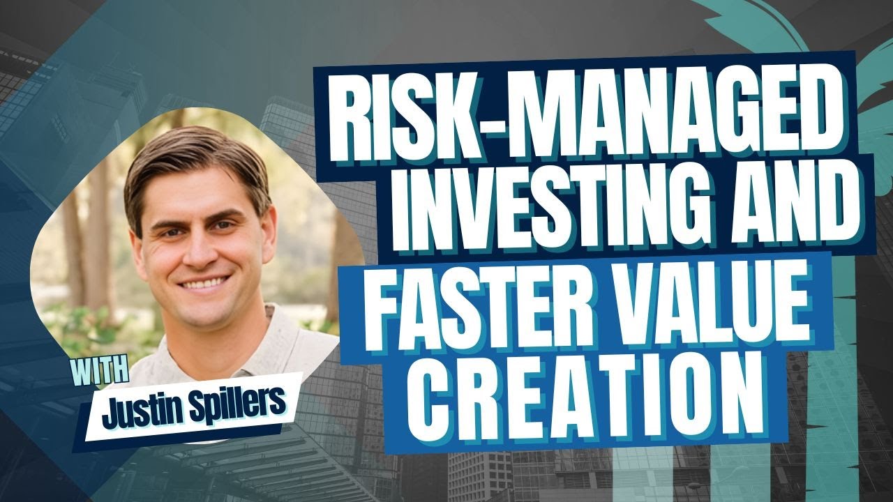 Risk-Managed Investing And Faster Value Creation With Justin Spillers