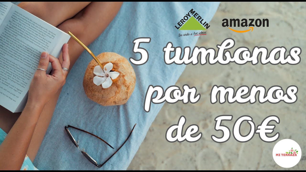5 TUMBONAS por MENOS de 50€ 🌞 (BARATAS) LEROY MERLIN, AMAZON...
