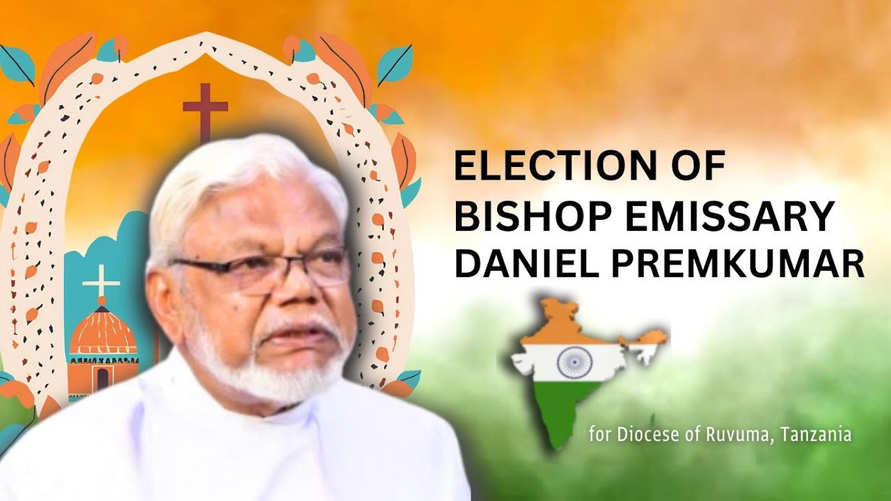 ELECTION OF DANIEL PREMKUMAR BISHOP EMISSARY