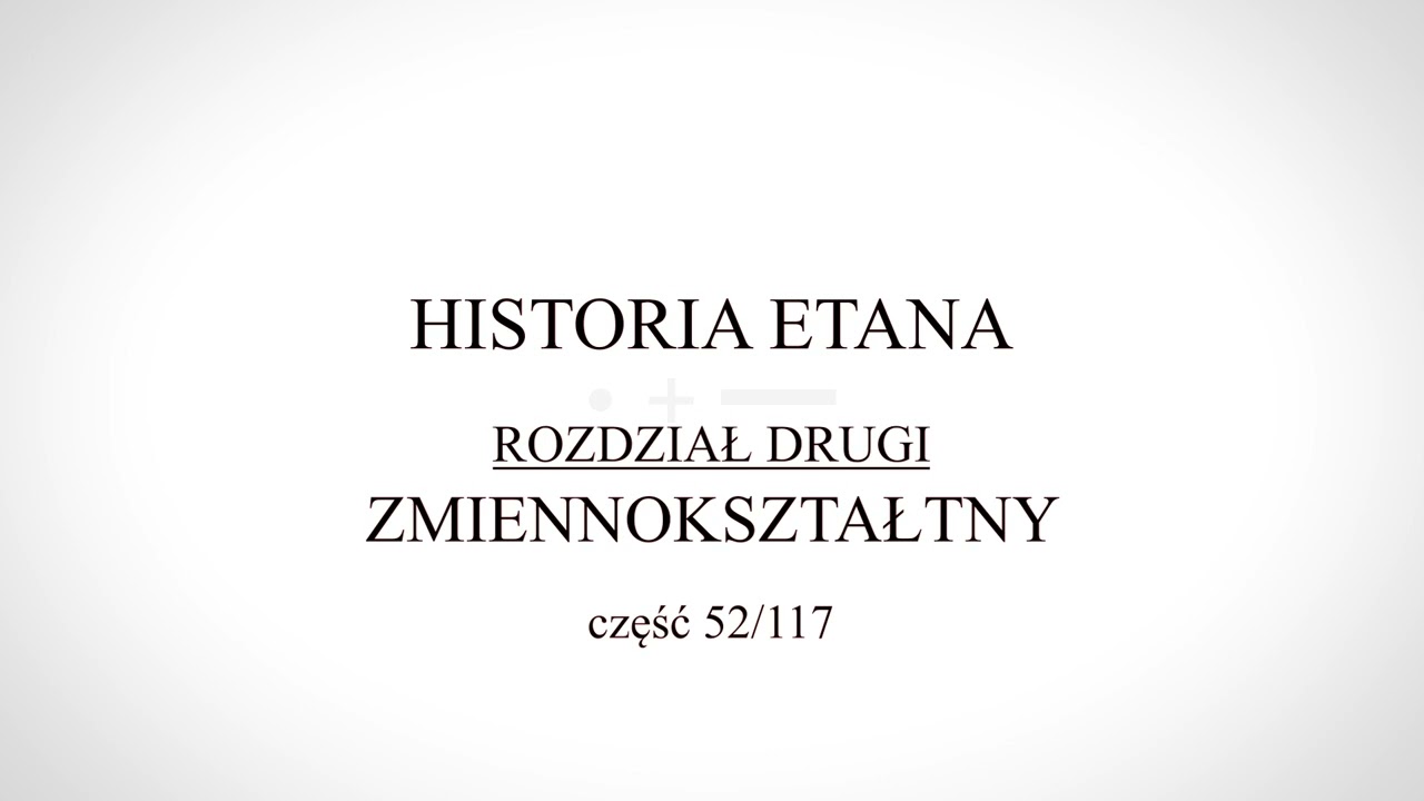 Historia Etana - Rozdział Drugi - Zmiennokształtny - część 52