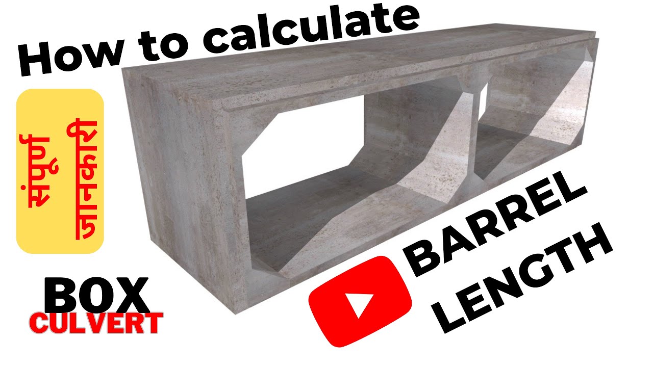 HOW TO CALCULATE BARREL LENGTH OF BOX CULVERT IF THERE IS SOIL CUSION ABOVE BOX