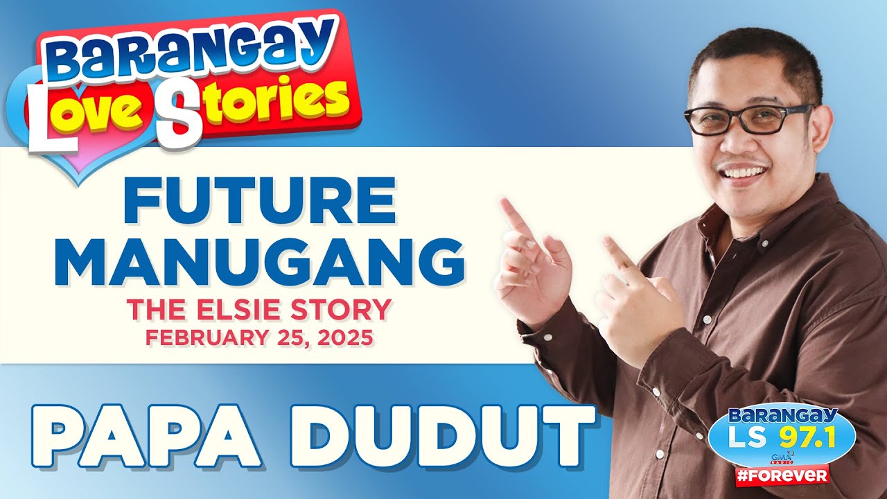 FUTURE MANUGANG - ELSIE | Papa Dudut | Barangay Love Stories