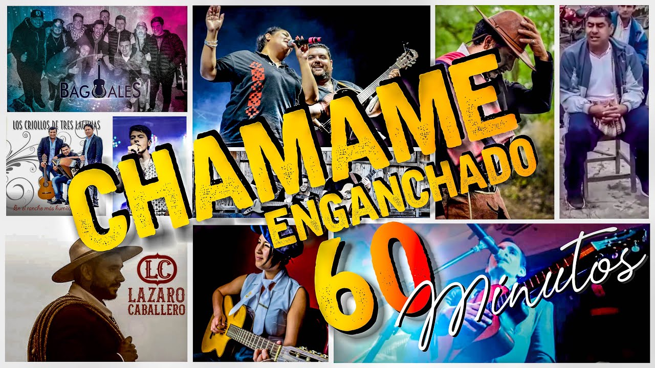 CHAMAME ENGANCHADO | Sele Vera, L&aacute;zaro Caballero, Alma Chaque&ntilde;a, Baguales y m&aacute;s! (60 MINUTOS)