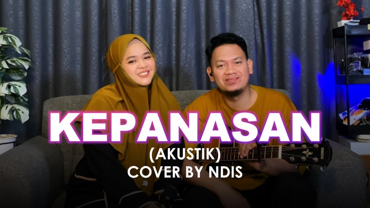 KEPANASAN (AKUSTIK) COVER BY NDIS