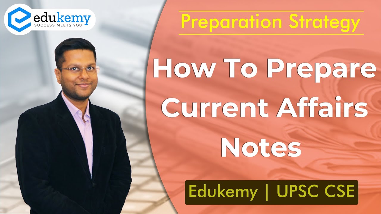 How to Make Current Affairs Notes for UPSC CSE | UPSC Preparation | Edukemy