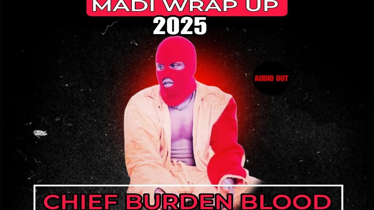 Chief Burden Blood -  2025 Madi Wrap Up (Official Audio)