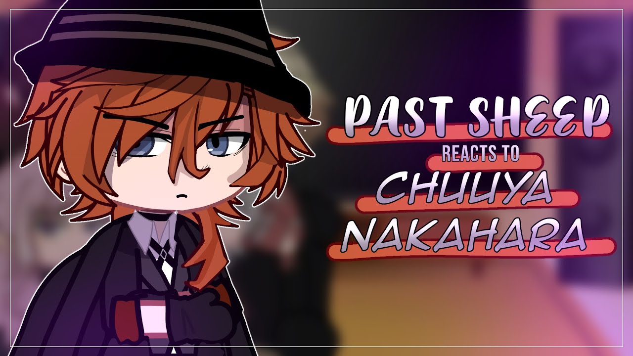 Past Sheep React To Chuuya Nakahara | Gacha Club | Bungo Stray Dogs 1/2