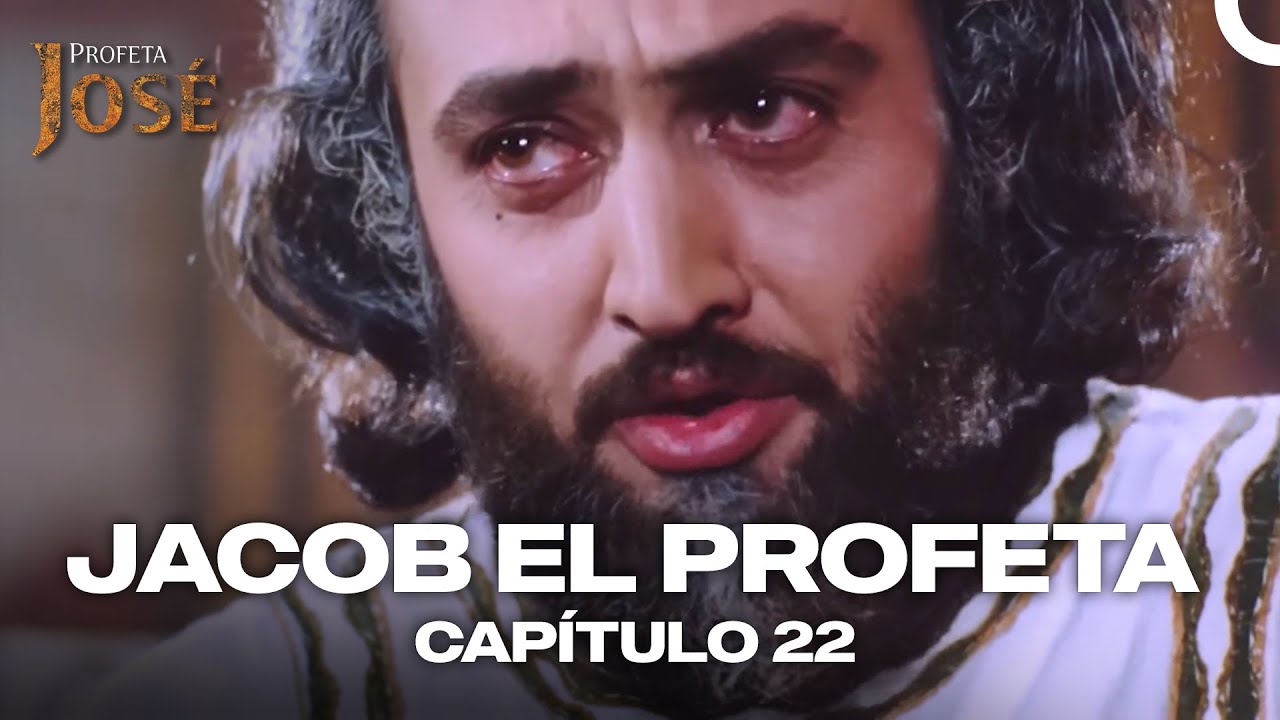 Estas Son Las Palabras De Mi Padre Jacob | Jacob El Profeta Episode 22