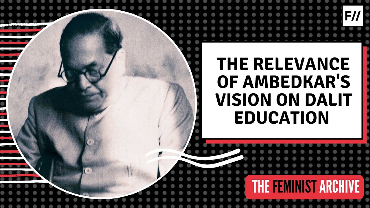 The Relevance of Dr. Ambedkar's Vision on Dalit Education | Feminism in India