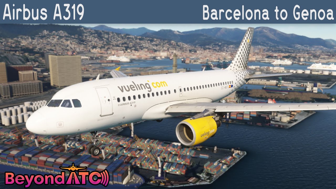 Fenix A319 - Vueling - Barcelona to Genoa - Beyond ATC