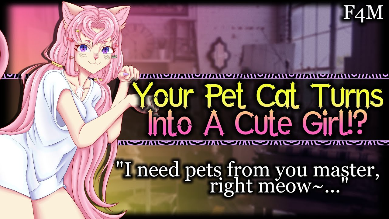 Your Cat Turns Into A Cute Girl!? [Needy] [Bratty] [Cuddles] | Monster Girl ASMR Roleplay/ F4M/