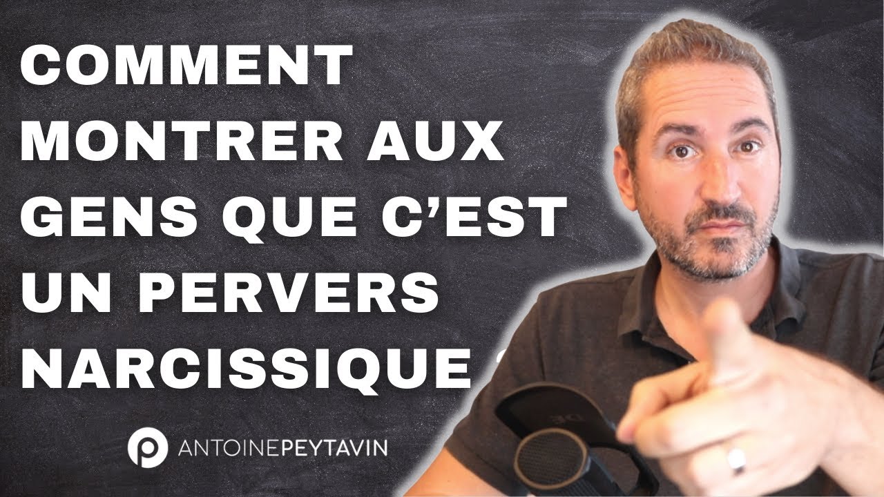 Comment montrer aux gens que c’est un Pervers Narcissique ?