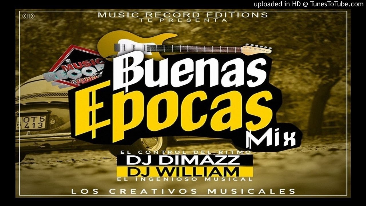 Buenas Epocas Mix - Dj William Ft Dj Dimazz