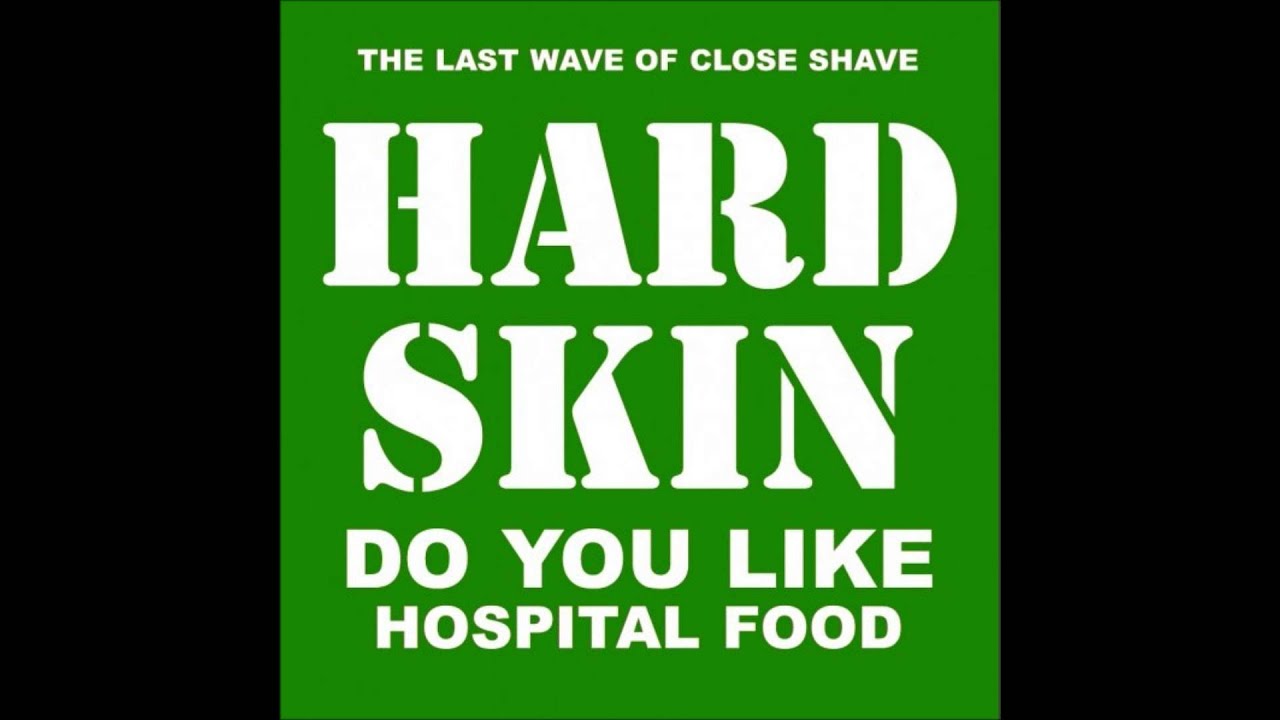 Hard Skin - Do You Like Hospital Food (Full Album)