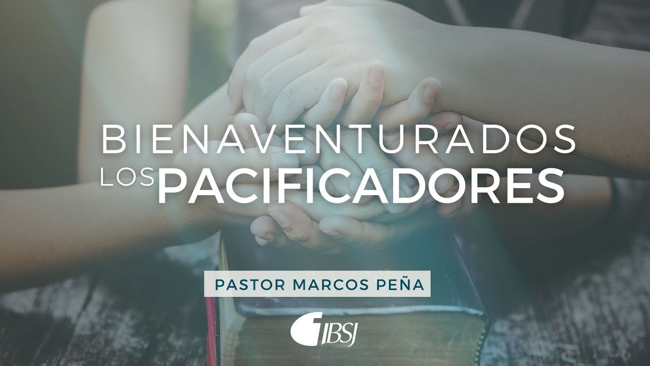 Bienaventurados los pacificadores | Ps. Marcos Peña