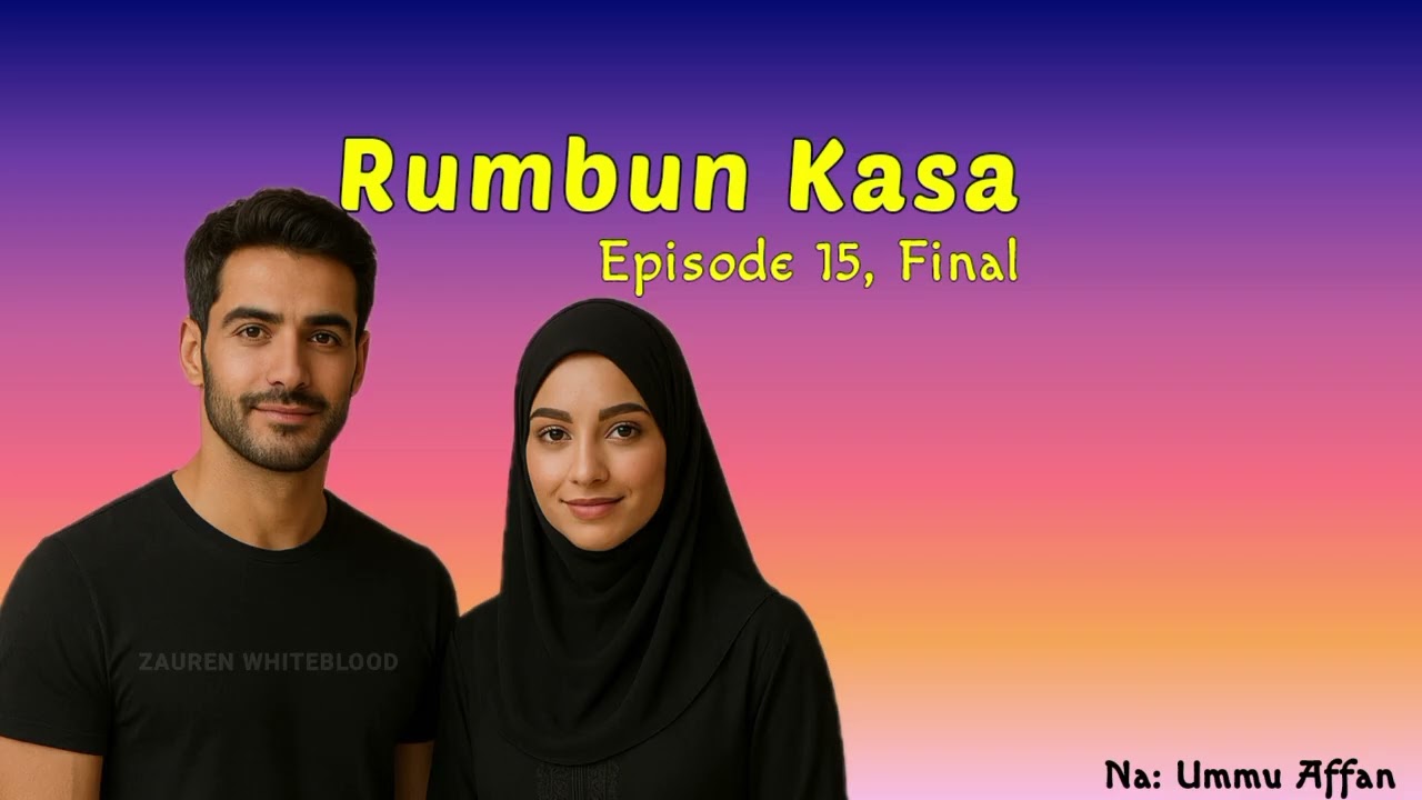 Rumbun Kasa 15,final - Kalubale da gwagwarmayar rayuwar Tataah 