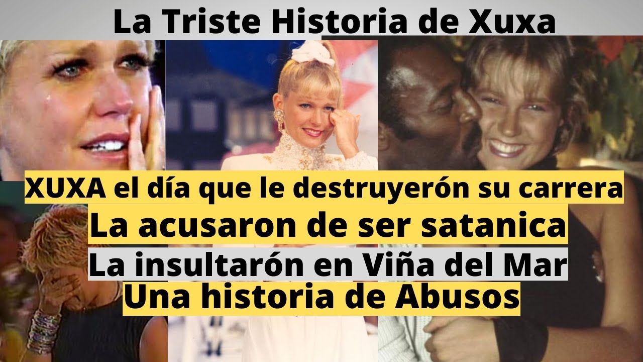 la triste historia de xuxa | el día que su carrera fue destruida | humillada en Viña del Mar
