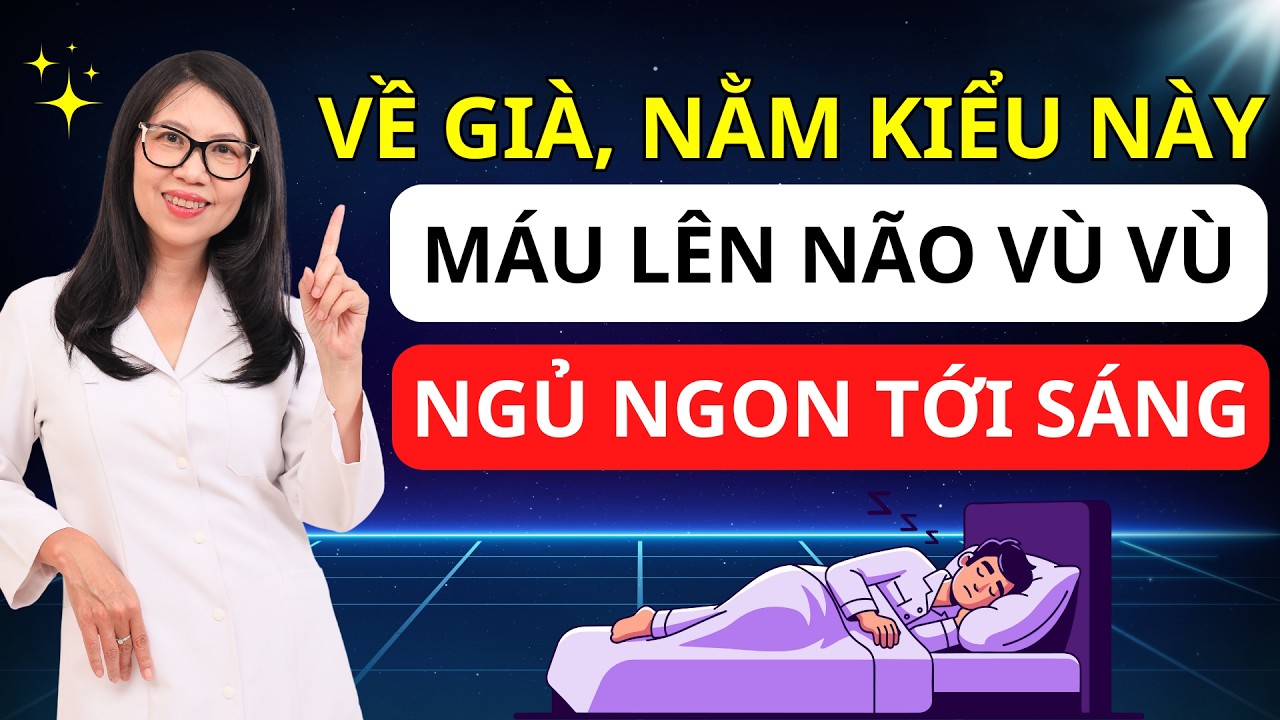 Nằm ngủ kiểu này, máu lên não đều, người cao tuổi ngủ ngon, phòng tránh ĐỘT QUỴ! I Dr Hương