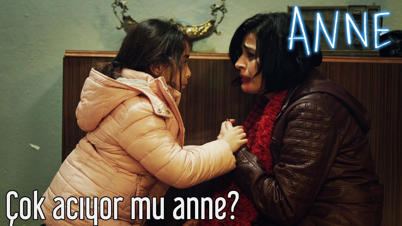 Anne -  Çok Acıyor mu Anne?