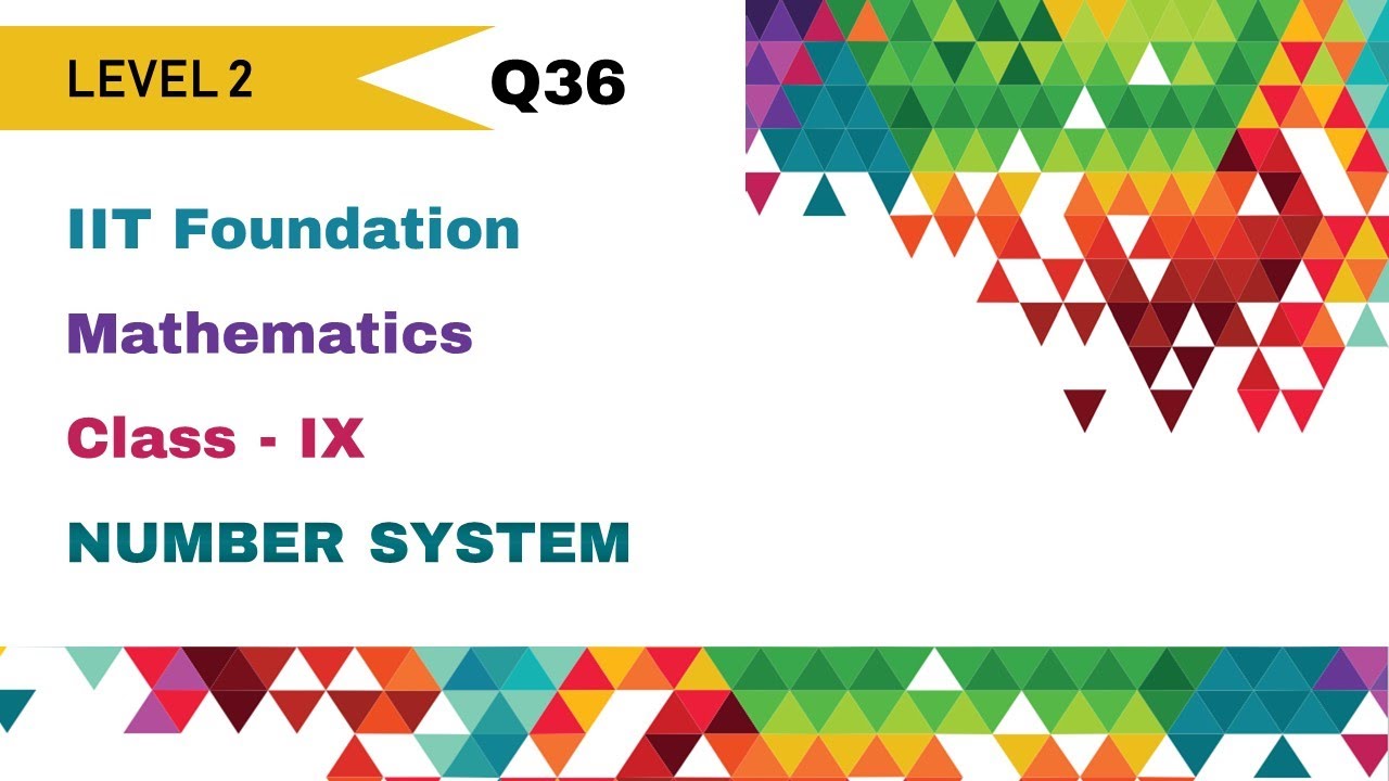 IIT FOUNDATION CLASS 9 MATHS QUESTIONS PEARSON SOLUTIONS Q36 CHAPTER1 LEVEL2 NUMBER SYSTEM