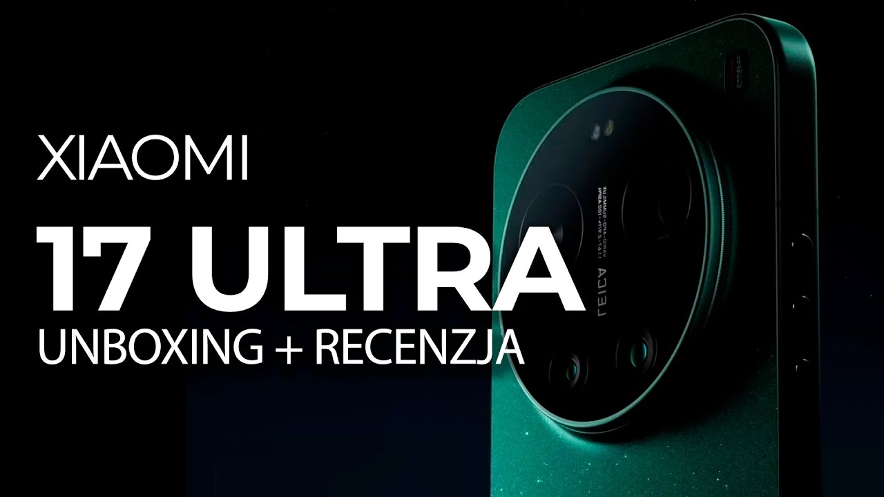 🔥 XIAOMI 17 ULTRA 🔥 - UNBOXING I RECENZJA - SZTOS 🔥