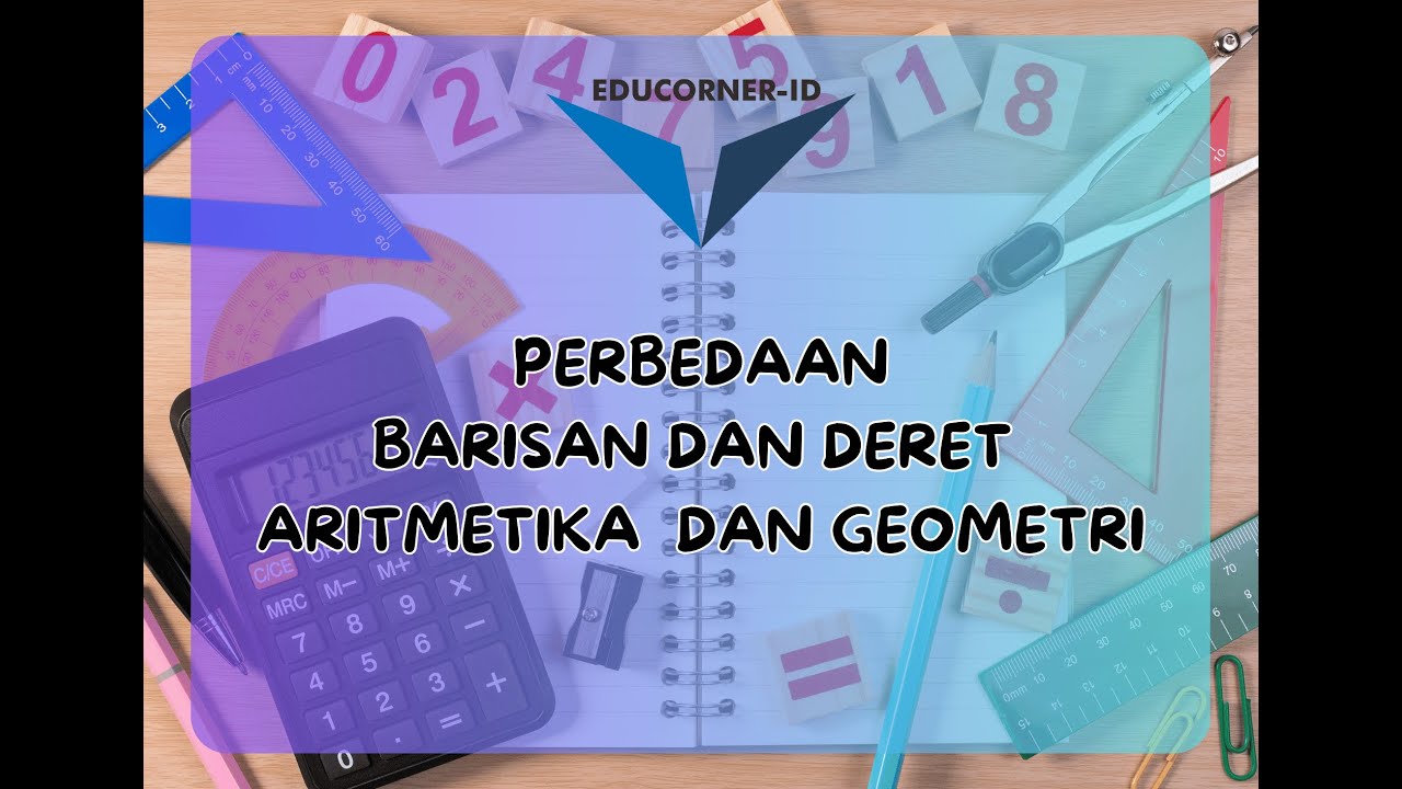 Perbedaan Barisan dan Deret Aritmetika & Geometri 