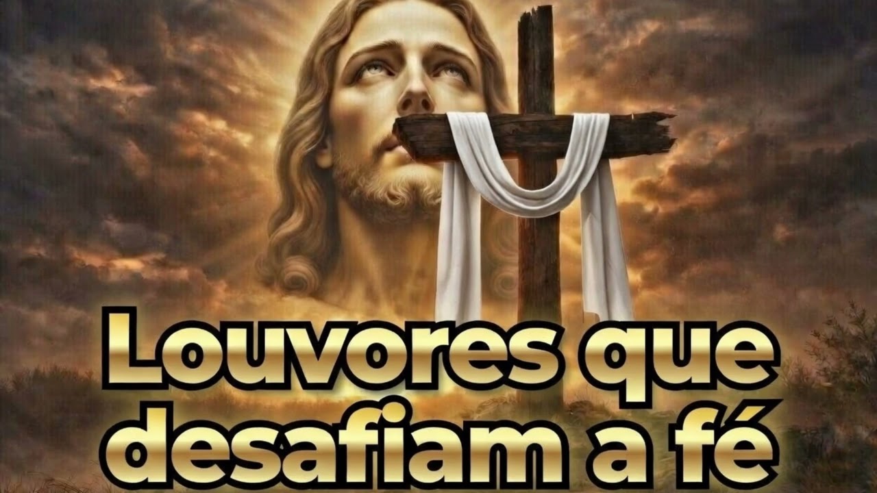 Louvores que Desafiam a Fé 🔥 Só Para Quem Não Desiste de Crer