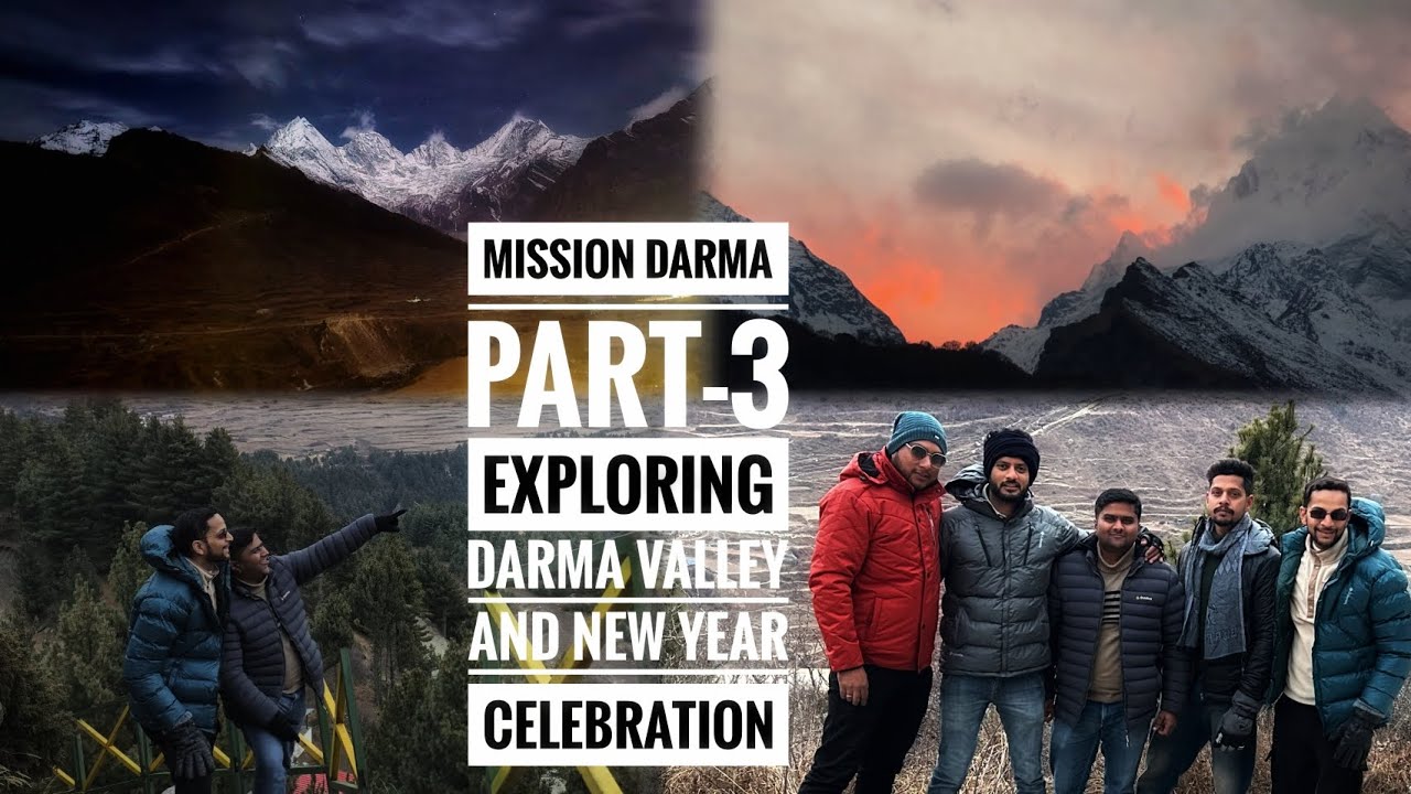 Mission Darma- The New Year Trip | Part-3 | Exploring Darma Valley and New Year Celebration |