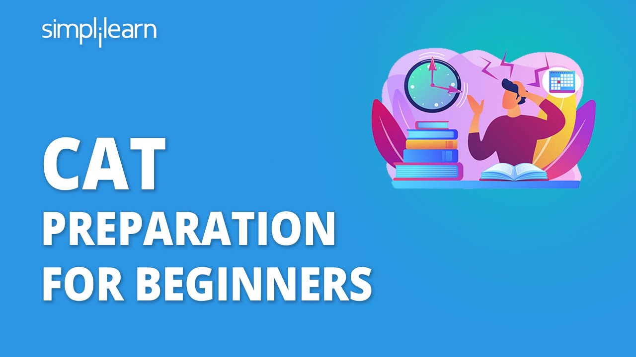 CAT Preparation | CAT Preparation For Beginners | How To Prepare For CAT 2026 | Simplilearn