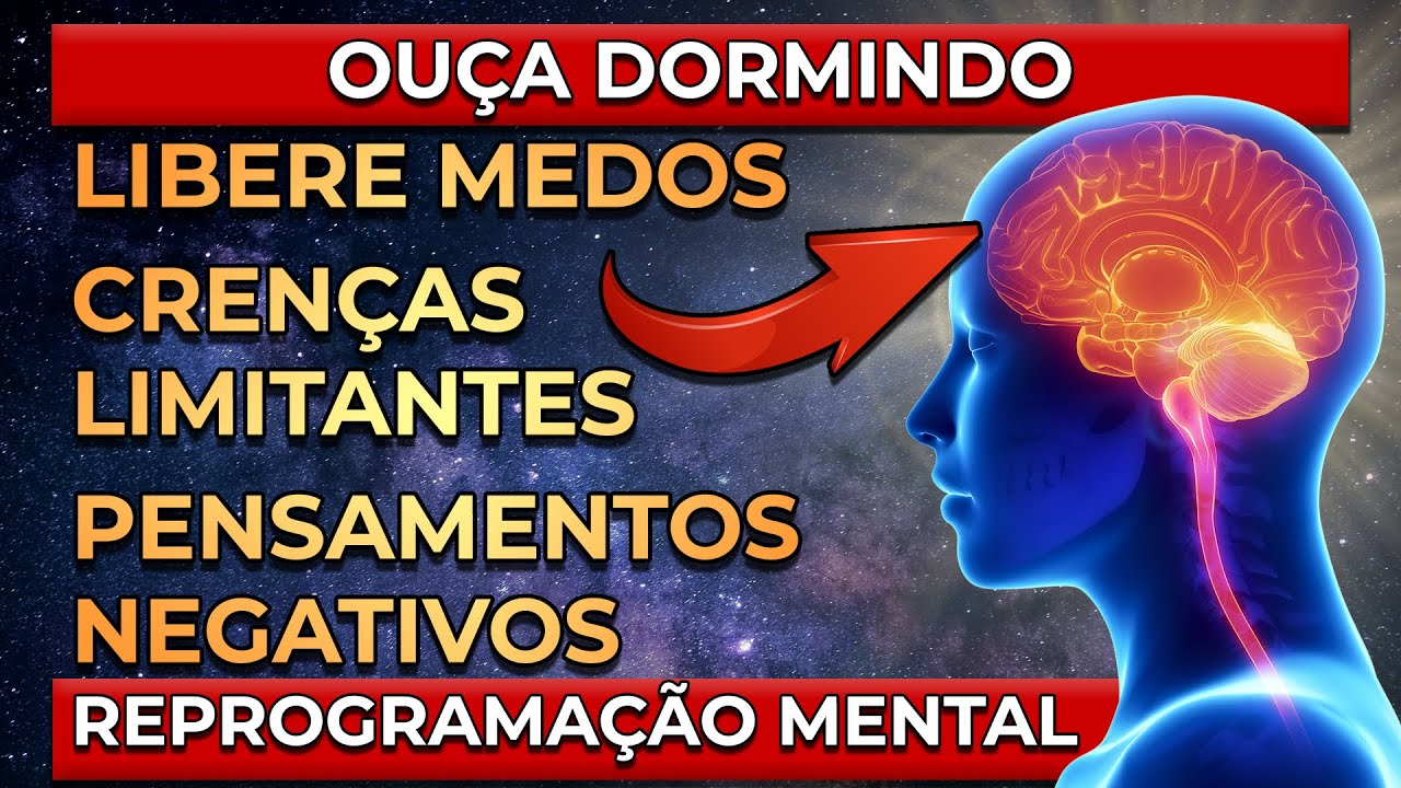 LIBERE MEDOS, CREN&Ccedil;AS LIMITANTES E PENSAMENTOS NEGATIVOS DORMINDO | REPROGRAMA&Ccedil;&Atilde;O MENTAL