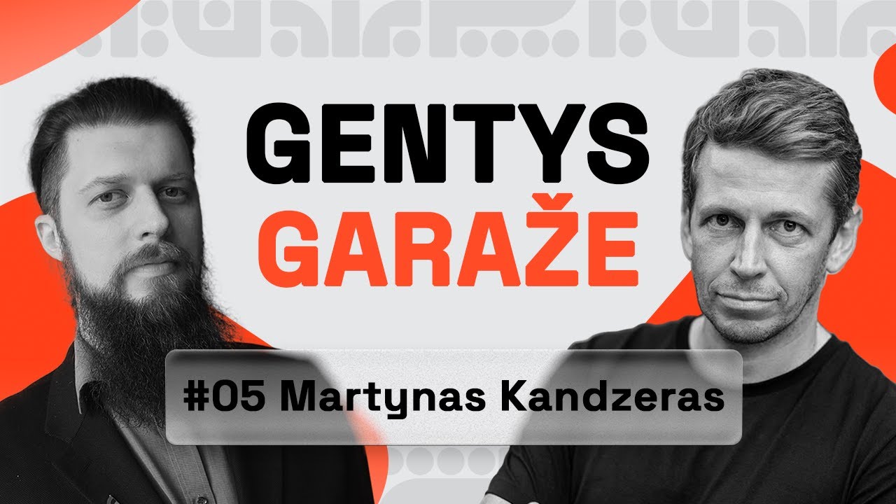 Gentys garaže #05: Edukacija, verslas, pažeidžiamumas - Martynas Kandzeras