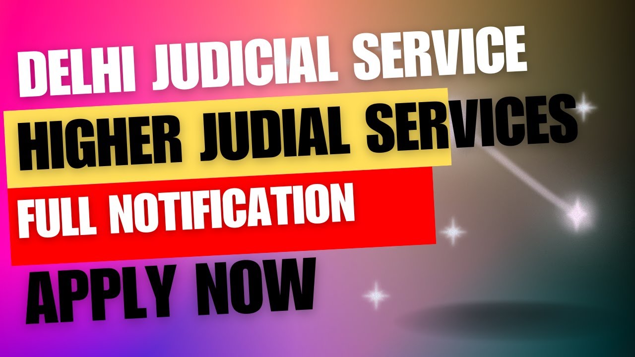DELHI JUDICIARY SERVICES | HIGHER JUDICIAL SERVICE | NOTIFICATION OUT |