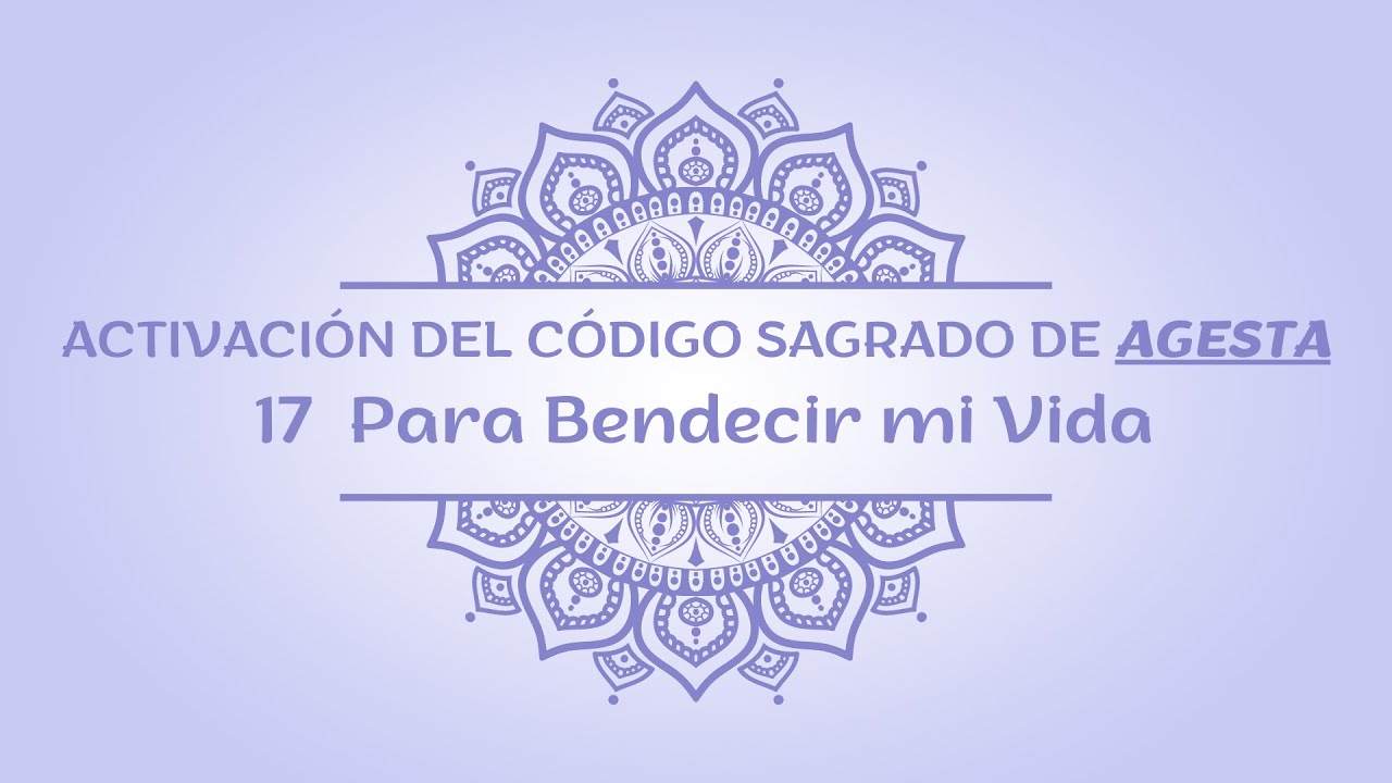 C&Oacute;DIGO SAGRADO 17 BENDECIR. Bendice tu Vida.
