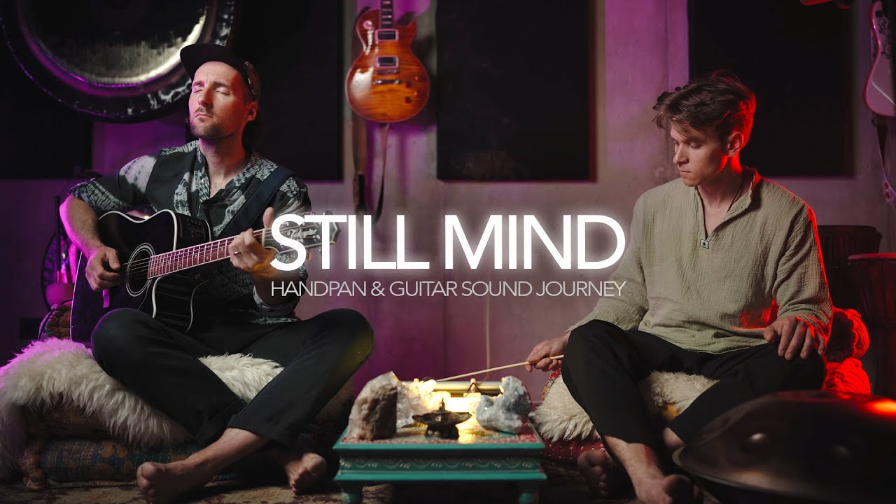 Still Your Mind | Guitar & Handpan Healing Sound Journey