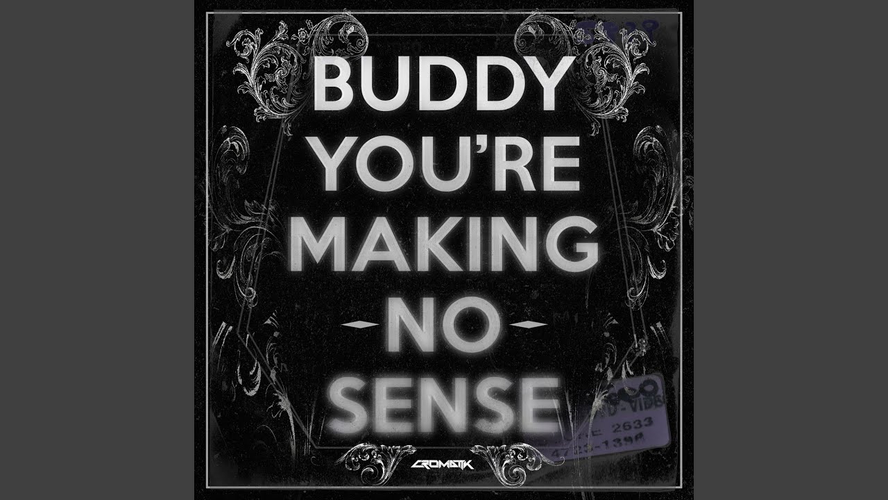 Buddy You're Making No Sense (Studio Mix)