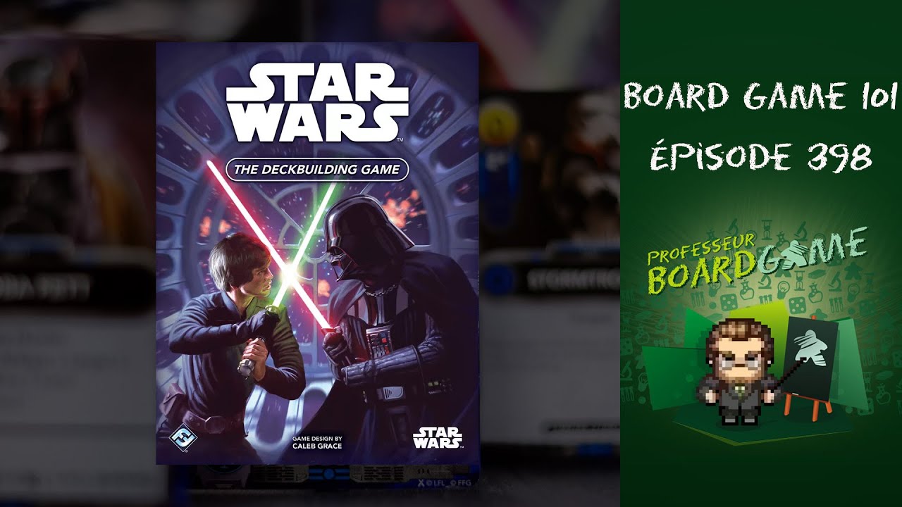 Board Game 101 (EP398) Star Wars: The Deckbuilding Game - Règles et critique