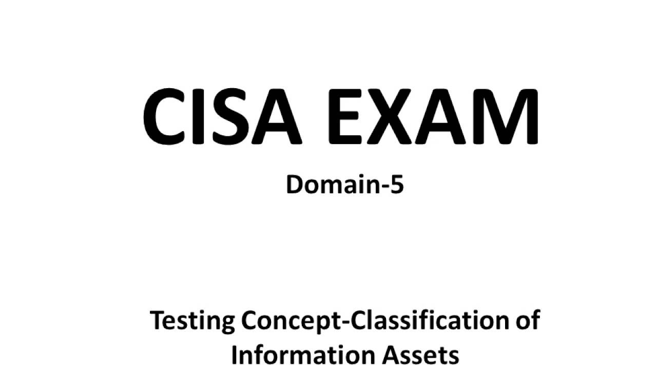 CISA Exam-Testing Concept-Classification of Information Assets (Domain 5)
